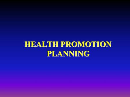 HEALTH PROMOTION PLANNING