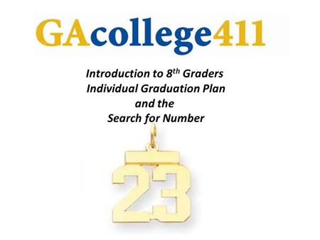 Introduction to 8 th Graders Individual Graduation Plan and the Search for Number.