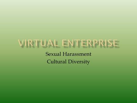 Sexual Harassment Cultural Diversity.  Globalization has had a tremendous effect on the international workforce. The Internet has opened up another way.