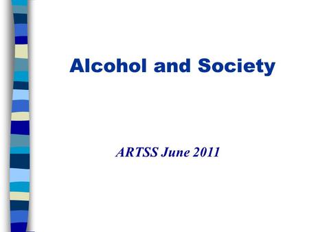 Alcohol and Society ARTSS June 2011. Burden of disease attributable to alcohol among 10 leading Risk factors in developed countries.
