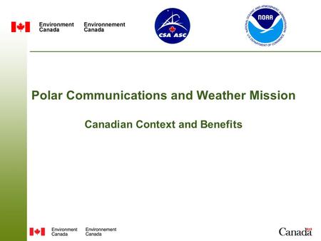 Polar Communications and Weather Mission Canadian Context and Benefits.