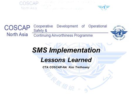 SMS Implementation Lessons Learned CTA COSCAP-NA Kim Trethewey.