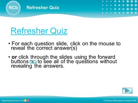 Refresher Quiz RCb Refresher Quiz For each question slide, click on the mouse to reveal the correct answer(s) or click through the slides using the forward.