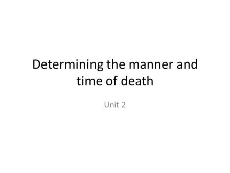 Determining the manner and time of death Unit 2. Carl linnaeus Developed TAXONOMY SYSTEM – Classification of things in an orderly way that indicates natural.
