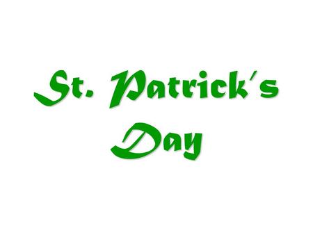 St. Patrick’s Day. IRISH FLAG Who was St. Patrick? St. Patrick is the Patron Saint of Ireland. He converted many Irish to Christianity in the 5 th century.