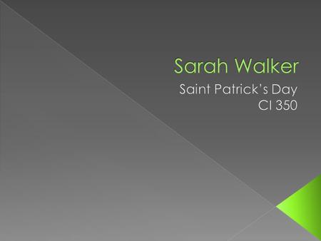 Sarah Walker Saint Patrick’s Day CI 350.