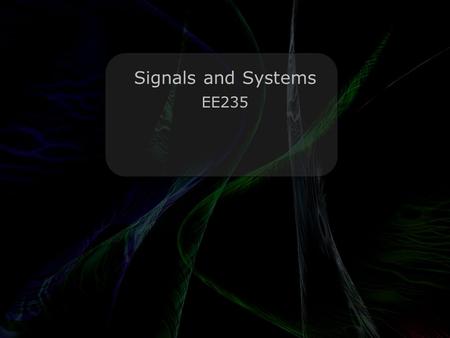 Leo Lam © 2010-2012 Signals and Systems EE235. Leo Lam © 2010-2012 Today’s menu Fourier Series (Exponential form) Fourier Transform!
