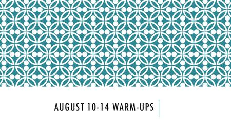 AUGUST 10-14 WARM-UPS. MONDAY, AUGUST 10 1/5 PERIODS 1.Please get out your two composition notebooks. 2.Please have out a writing utensil. 3.Be in your.