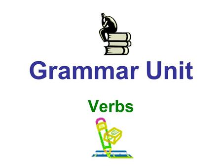 Grammar Unit Verbs. Let’s Review... The verb is the fourth of the eight parts of speech. Just for the record, here are all eight: Noun Pronoun Adjective.