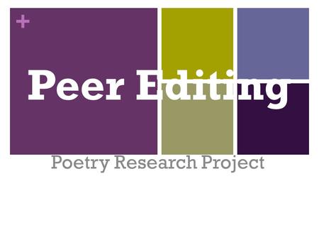 + Peer Editing Poetry Research Project. + Step 1: Read Biography Section and check for grammatical/ spelling errors Highlight all quotes and parenthetical.