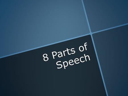 8 Parts of Speech. Nouns  Concrete Nouns  Abstract Nouns  Common Nouns  Proper Nouns  Compound Nouns Grammar Rocks: Nouns Wanna Live Forever? Become.