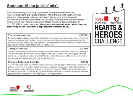 Sponsors Menu (pick n’ mix): The Heroes welcome £10,000 Everyone loves a party and you will be helping to offer a great event as well as 3 course feast.