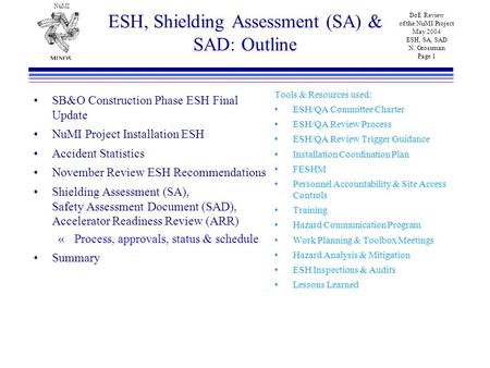 NuMI DoE Review of the NuMI Project May 2004 ESH, SA, SAD N. Grossman Page 1 ESH, Shielding Assessment (SA) & SAD: Outline SB&O Construction Phase ESH.