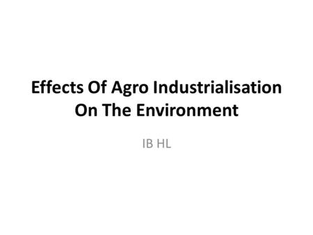 Effects Of Agro Industrialisation On The Environment