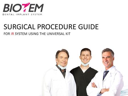 SURGICAL PROCEDURE GUIDE FOR IR SYSTEM USING THE UNIVERSAL KIT.