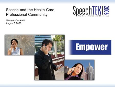 Speech and the Health Care Professional Community Maureen Cusanelli August 7, 2006.
