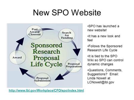 New SPO Website SPO has launched a new website! It has a new look and feel Follows the Sponsored Research Life Cycle It is tied to the SPO Wiki so SPO.