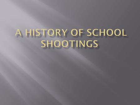 Over the course of the past 100 years, there have been at least 46 shootings with multiple casualties, and dozens more with little or no fatalities.