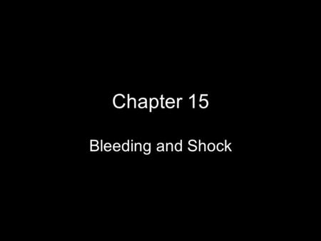 Chapter 15 Bleeding and Shock.