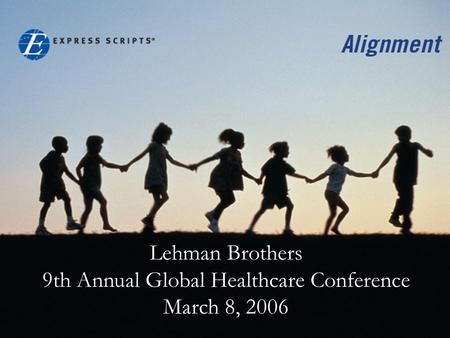 Lehman Brothers 9th Annual Global Healthcare Conference March 8, 2006.