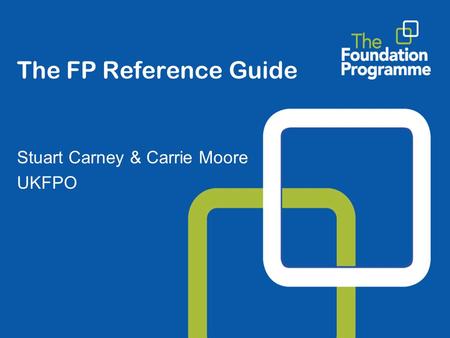 The FP Reference Guide Stuart Carney & Carrie Moore UKFPO.