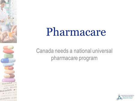 Pharmacare Canada needs a national universal pharmacare program.