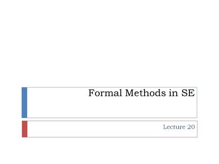 Formal Methods in SE Lecture 20. Agenda 2  Relations in Z Specification Formal Methods in SE.