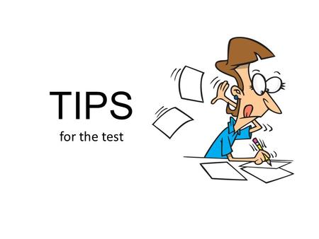 TIPS for the test. For the vocabulary section: Don´t use masculine pronouns (he, his, himself) generically. Instead make the subject plural or use such.