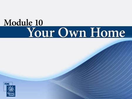 Your Own Home 2 Purpose Your Own Home: Gives you information on the home buying process. Describes several mortgage options that you can use to buy a.