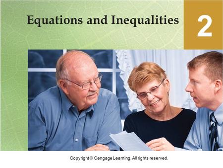 Copyright © Cengage Learning. All rights reserved. Equations and Inequalities 2.