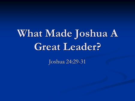 What Made Joshua A Great Leader?