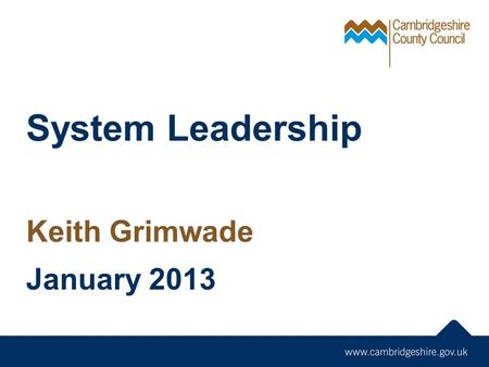System Leadership Keith Grimwade January 2013. Single SchoolCo-headship Executive Headship Federation Trust Collaboration / Partnership Academies Converter.
