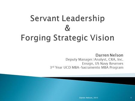 Darren Nelson Deputy Manager/Analyst, CRA, Inc. Ensign, US Navy Reserves 3 rd Year UCD MBA-Sacramento MBA Program Darren Nelson, 20151.