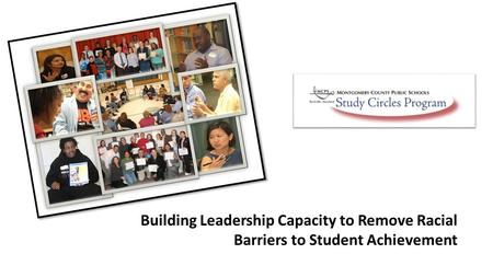 Building Leadership Capacity to Remove Racial Barriers to Student Achievement.