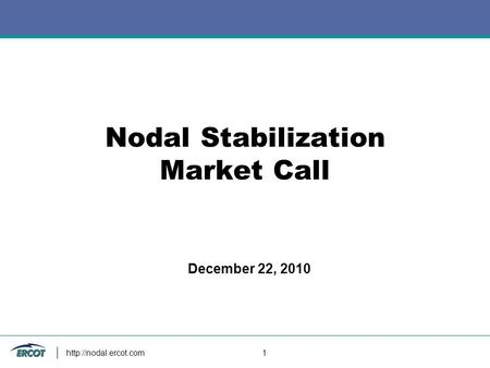 1 Nodal Stabilization Market Call December 22, 2010.