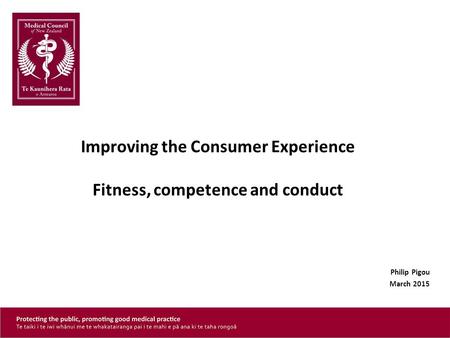 Improving the Consumer Experience Fitness, competence and conduct Philip Pigou March 2015.
