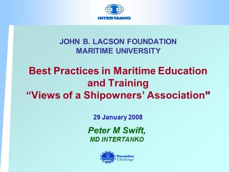” JOHN B. LACSON FOUNDATION MARITIME UNIVERSITY Best Practices in Maritime Education and Training “Views of a Shipowners’ Association” 29 January 2008.