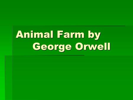 Animal Farm by George Orwell. The Novel  Many people enjoy the book as a simple animal story.  While it is possible to read without knowing the historical.