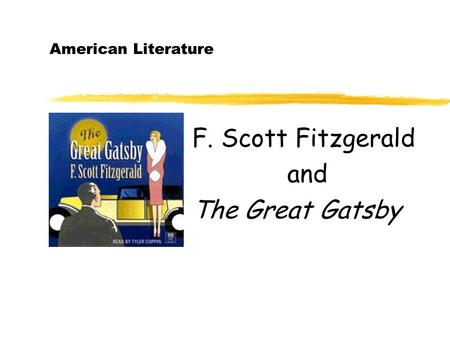 American Literature F. Scott Fitzgerald and The Great Gatsby.