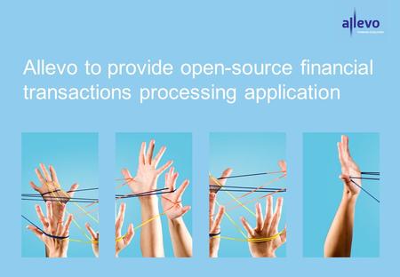 Allevo to provide open-source financial transactions processing application.