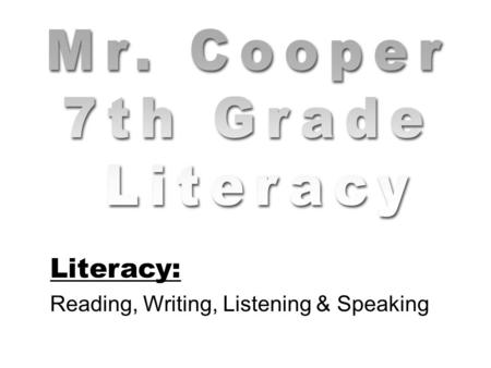 Literacy: Reading, Writing, Listening & Speaking.