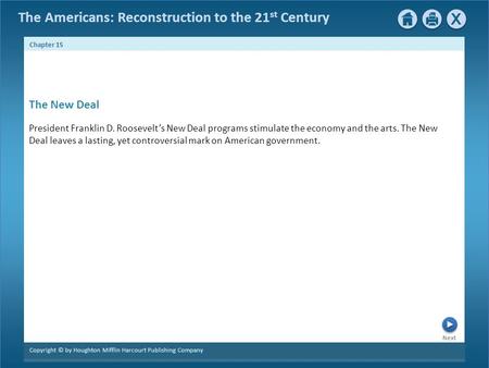 The Americans: Reconstruction to the 21 st Century Next Chapter 15 Copyright © by Houghton Mifflin Harcourt Publishing Company President Franklin D. Roosevelt’s.