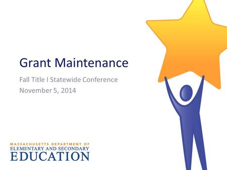 Grant Maintenance Fall Title I Statewide Conference November 5, 2014.