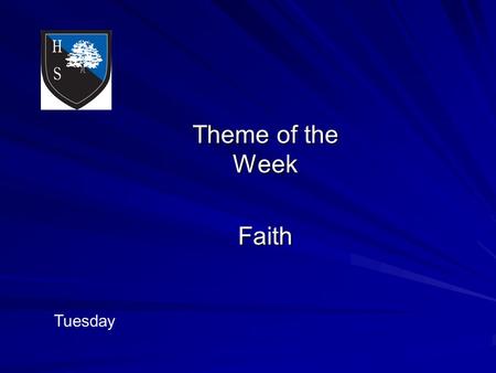 Theme of the Week Faith Tuesday. Word of the Day necessary Faith makes things possible, not easy.