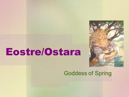 Eostre/Ostara Goddess of Spring