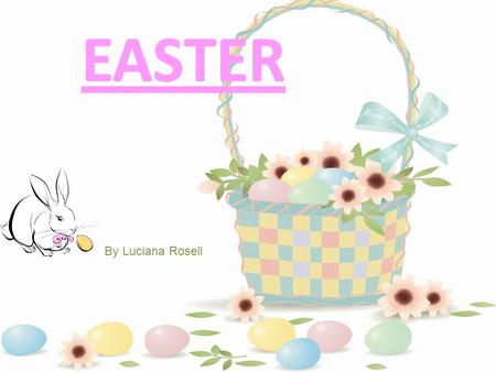 By Luciana Rosell And why celebrate on this day? Because on this day, Jesus resurrected. And in the USA, kids are given chocolate or coloured eggs.