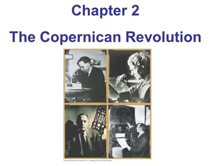 Chapter 2 The Copernican Revolution. Units of Chapter 2 2.1 Ancient Astronomy 2.2 The Geocentric Universe 2.3 The Heliocentric Model of the Solar System.