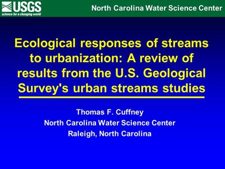 Ecological responses of streams to urbanization: A review of results from the U.S. Geological Survey's urban streams studies North Carolina Water Science.