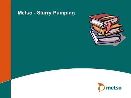 Metso - Slurry Pumping.