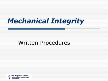 Mechanical Integrity Written Procedures. Lesson Objectives  Describe Required Written Procedures for Establishing an MI Program  List Acceptable Sources.